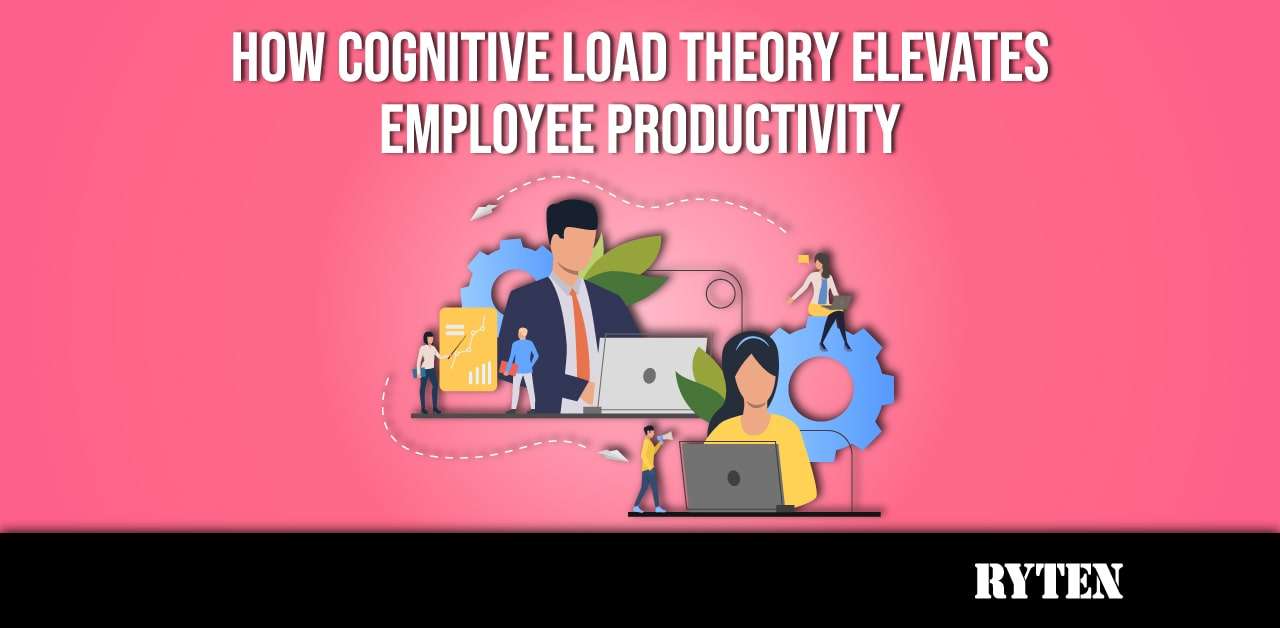 HOW COGNITIVE LOAD THEORY ELEVATES EMPLOYEE PRODUCTIVITY: COGNITION CONTEXT