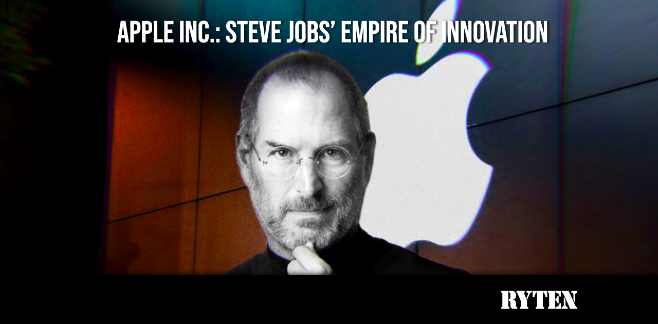 APPLE INC: STEVE JOBS’ EMPIRE OF DESIGN THINKING & INNOVATION